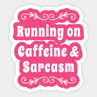 Running on Caffeine and Sarcasm T-shirt |  Funny sarcastic tshirt | Caffeine Lovers Shirt Sticker